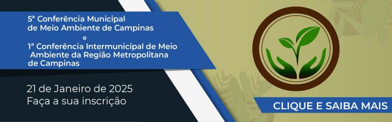 5 Conferência Municipal de Meio Ambiente e 1 Conferência Intermunicipal de Meio Ambiente da Região Metropolitana de Campinas