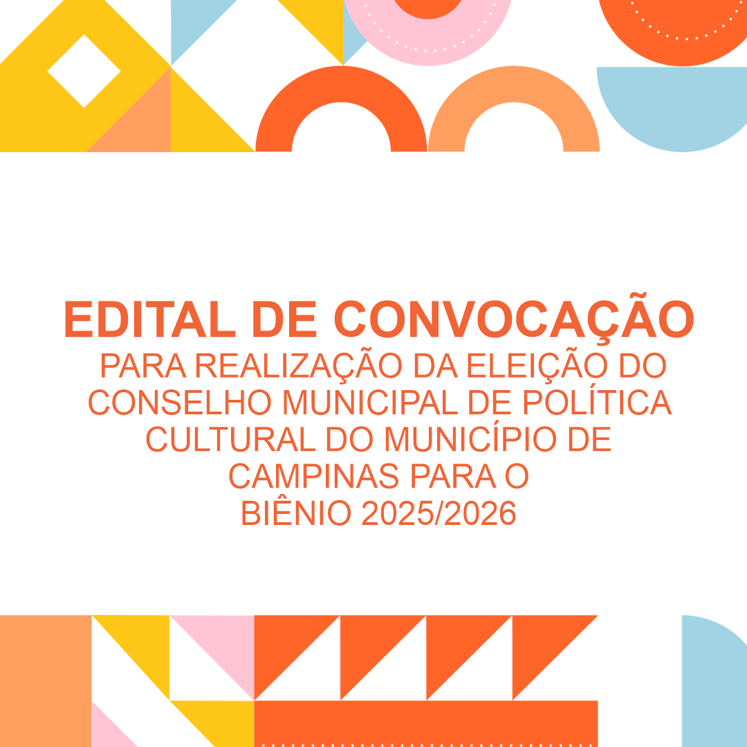 Banner do Edital de Convocação para a realização da Eleição do Conselho Municipal de Política Cultural do Município de Campinas